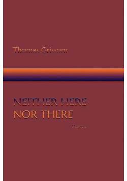 Neither Here Nor There, Poems