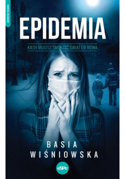 Epidemia Kiedy musisz tworzyć świat od nowa