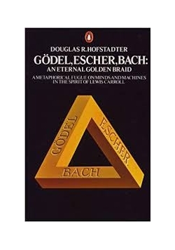 Godel, Escher, Bach: An Eternal Golden Braid