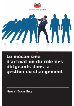 Le mécanisme d'activation du rôle des dirigeants dans la gestion du changement