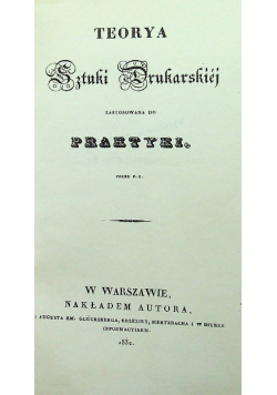 Teorya Sztuki Drukarskiej zastosowana do praktyki  Reprint z 1832 r.