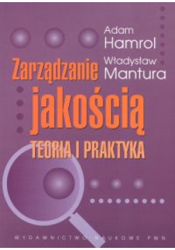 Zarządzanie jakością. Teoria i praktyka