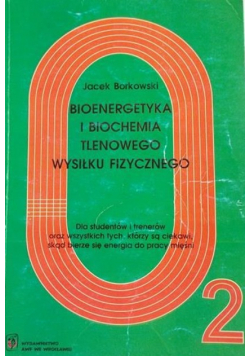 Bioenergetyka i biochemia tlenowego wysiłku fizycznego