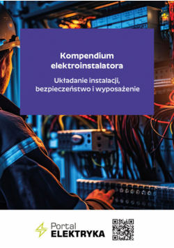 Kompendium elektroinstalatora Układanie instalacji, bezpieczeństwo i wyposażenie