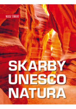 Nasz świat. Skarby UNESCO. Kultura