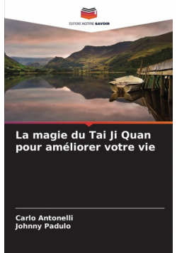 La magie du Tai Ji Quan pour améliorer votre vie