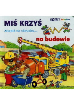 Miś Krzyś na budowie