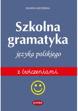 Szkolna gramatyka języka polskiego z ćwiczeniami