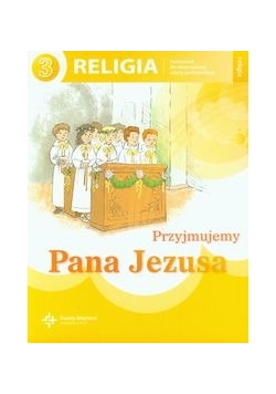 Przyjmujemy Pana Jezusa 3 Religia Podręcznik, Nowa