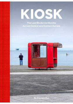 Kiosk. The Last Modernist Booths Across Central...