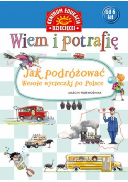 Wiem i potrafię Jak podróżować... Wesołe wycieczki po Polsce