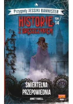 Historie z dreszczykiem Tom 14 Śmiertelna Przepowiednia