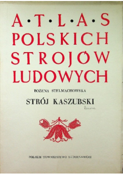 Atlas polskich strojów ludowych Strój kaszubski