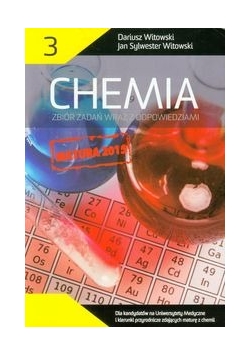 Chemia Matura 2015 Zbiór zadań wraz z odpowiedziami tom 3