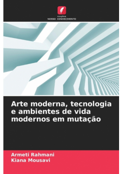 Arte moderna, tecnologia e ambientes de vida modernos em mutação