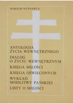 Antologia życia wewnętrznego dialog o życiu wewnętrznym księga miłości księga oświeconych wykład modlitwy pańskiej listy o miłości