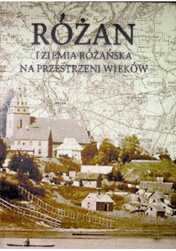 Różan i ziemia różańska na przestrzeni wieków