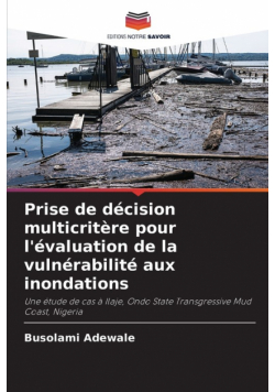 Prise de décision multicritère pour l'évaluation de la vulnérabilité aux inondations