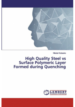 High Quality Steel vs Surface Polymeric Layer Formed during Quenching