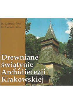 Drewniane świątynie Archidiecezji Krakowskiej