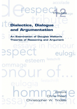 Dialectics, Dialogue and Argumentation. an Examination of Douglas Walton's Theories of Reasoning