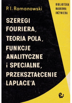 Szeregi Fouriera teoria pola funkcje analityczne i specjalne przekształcenie Laplacea