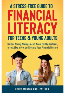 A Stress-Free Guide to Financial Literacy for Teens and Young Adults