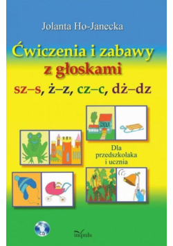 Ho-Janecka Jolanta - Ćwiczenia i zabawy z głoskami sz-s, ż-z, cz-c, dż-dz