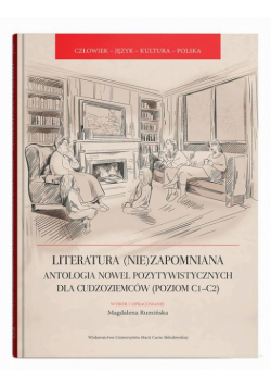 Literatura (nie)zapomniana. Antologia nowel pozytywistycznych dla cudzoziemców (poziom C1-C2)