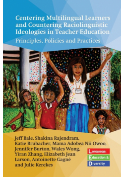 Centering Multilingual Learners and Countering Raciolinguistic Ideologies in Teacher Education