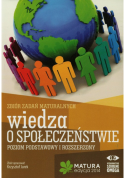 Wiedza o społeczeństwie Matura 2014 Zbiór zadań maturalnych Poziom podstawowy i rozszerzony