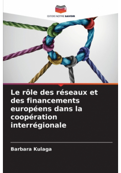 Le rôle des réseaux et des financements européens dans la coopération interrégionale