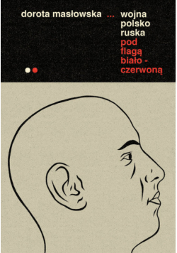 Wojna polsko-ruska pod flagą biało-czerwoną