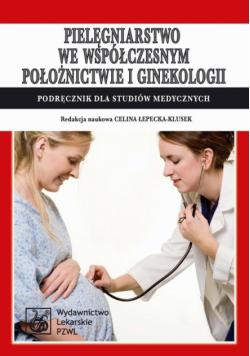 Pielęgniarstwo we współczesnym położnictwie i ginekologii. Podręcznik dla studiów medycznych