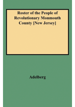 Roster of the People of Revolutionary Monmouth County [New Jersey]
