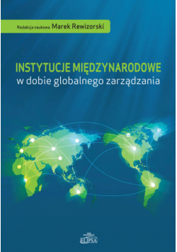 Instytucje międzynarodowe w dobie globalnego zarządzania