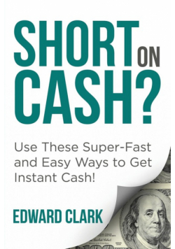 Short On Cash? Use These Super-Fast and Easy Ways to Get Instant Cash!