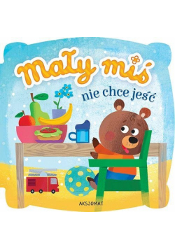 Mały miś nie chce jeść