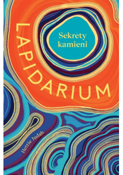 Lapidarium. Sekrety kamieni