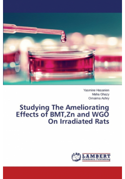 Studying The Ameliorating Effects of BMT,Zn and WGO On Irradiated Rats