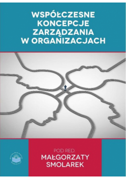 Współczesne koncepcje zarządzania w organizacjach