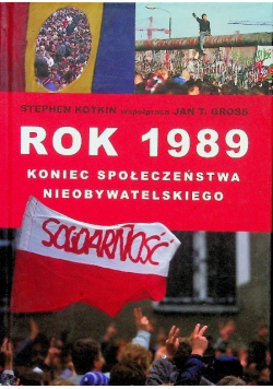 Rok 1989 Koniec społeczeństwa nieobywatelskiego