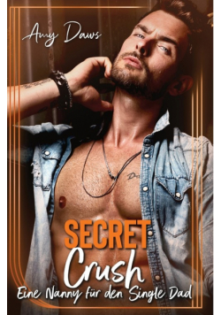 Secret Crush - Eine Nanny für den Single Dad