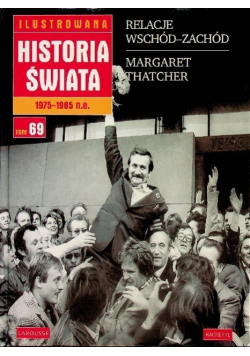 Ilustrowana historia świata 1975 - 1985 ne Tom 69 Relacje wschód zachód Margaret Thatcher