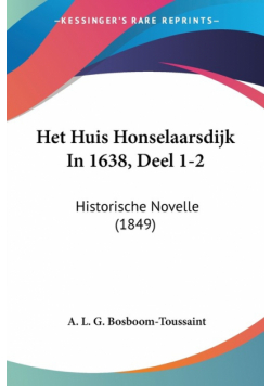 Het Huis Honselaarsdijk In 1638, Deel 1-2