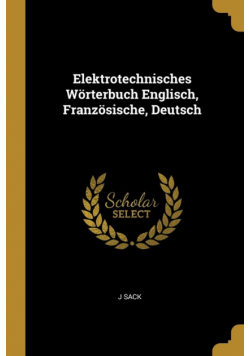 Elektrotechnisches Wörterbuch Englisch, Französische, Deutsch