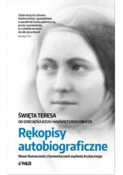 Rękopisy autobiograficzne. Św Teresa od Dzieciątka Jezus i Najświętszego oblicza