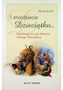 I znajdziecie Dzieciątko Celebracje na czas Adwentu i Bożego Narodzenia
