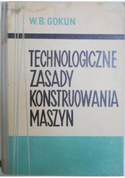 Technologiczne zasady konstruowania maszyn