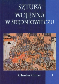 Sztuka wojenna w średniowieczu Tom I